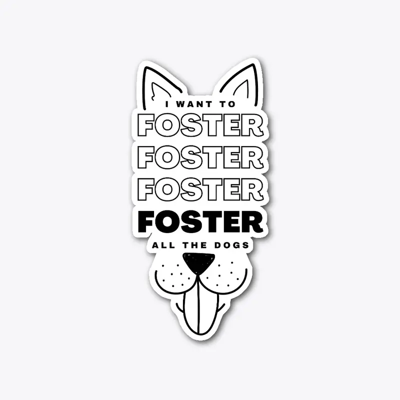 Foster all the dogs!